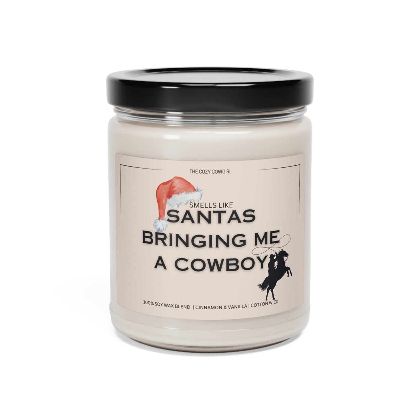 Smells like Santas bringing me a Cowboy! Scented Soy Candle, 9oz