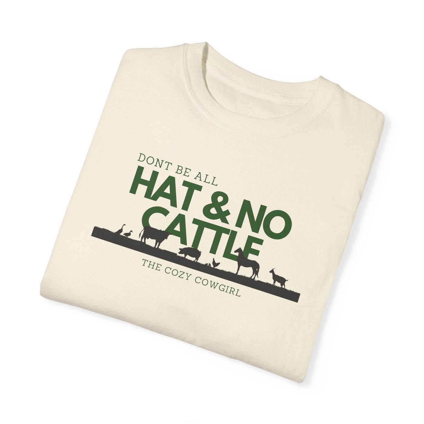 DON'T BE ALL HAT & NO CATTLE - TSHIRT