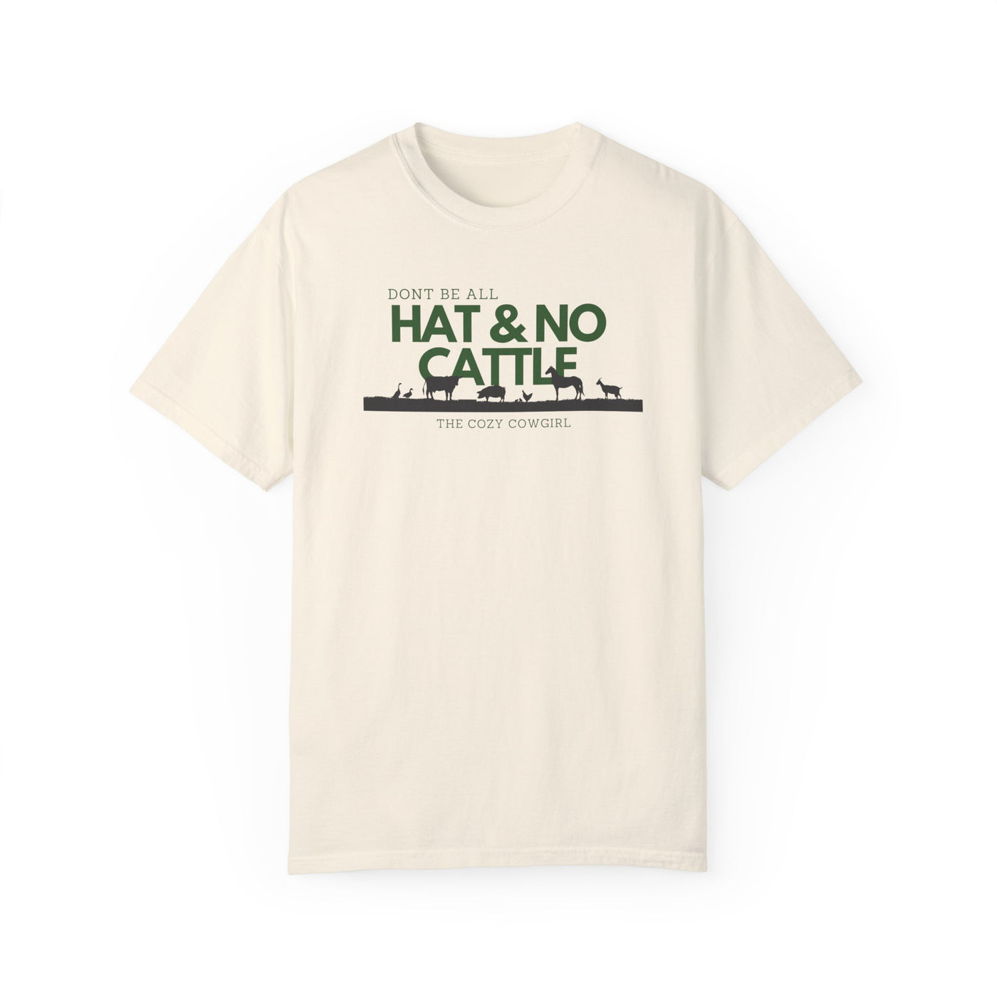 DON'T BE ALL HAT & NO CATTLE - TSHIRT