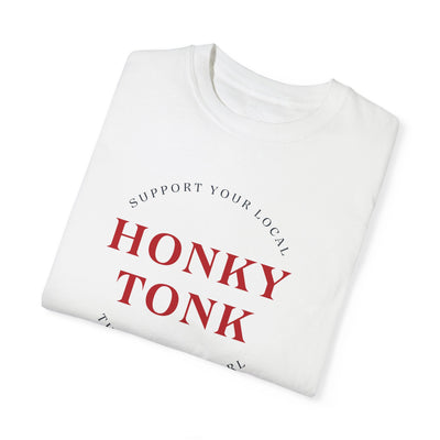 SUPPORT YOUR LOCAL HONKY TONK - TSHIRT